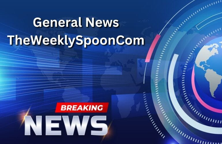 General News TheWeeklySpoonCom – Complete Guide