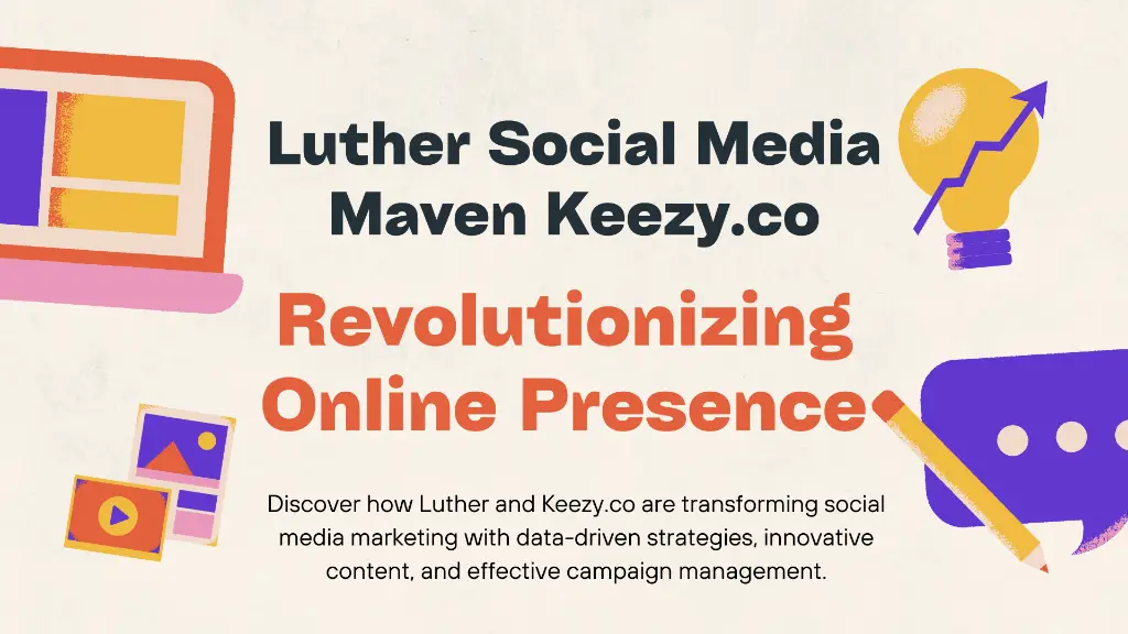 Luther Social Media Maven Keezy.Co: A Digital Marketing Strategy